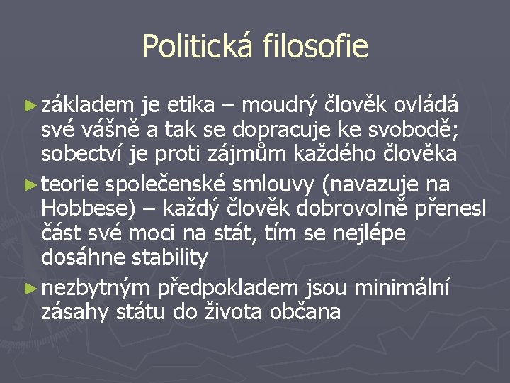 Politická filosofie ► základem je etika – moudrý člověk ovládá své vášně a tak