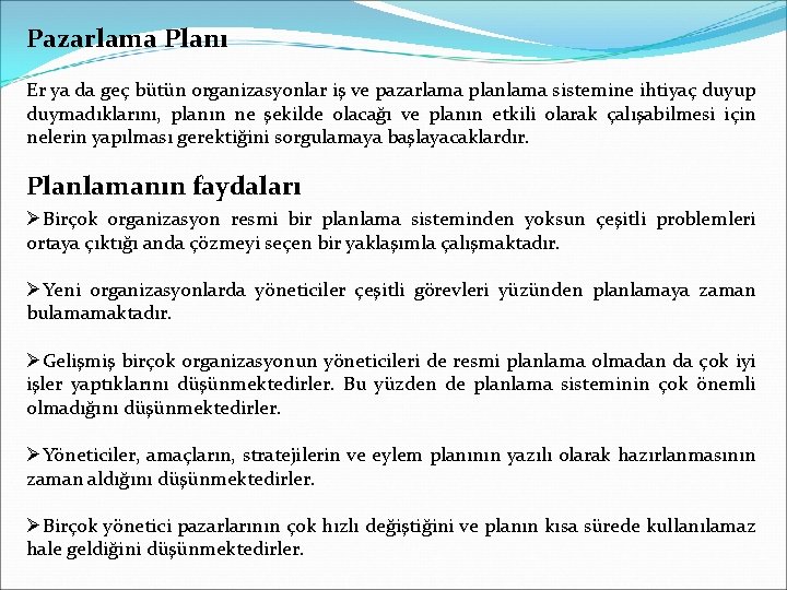 Pazarlama Planı Er ya da geç bütün organizasyonlar iş ve pazarlama planlama sistemine ihtiyaç Pazarlama Planı Er ya da geç bütün organizasyonlar iş ve pazarlama planlama sistemine ihtiyaç