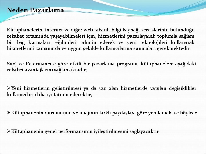 Neden Pazarlama Kütüphanelerin, internet ve diğer web tabanlı bilgi kaynağı servislerinin bulunduğu rekabet ortamında Neden Pazarlama Kütüphanelerin, internet ve diğer web tabanlı bilgi kaynağı servislerinin bulunduğu rekabet ortamında