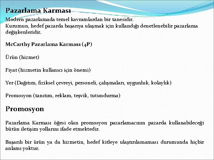 Pazarlama Karması Modern pazarlamada temel kavramlardan bir tanesidir. Kurumun, hedef pazarda başarıya ulaşmak için Pazarlama Karması Modern pazarlamada temel kavramlardan bir tanesidir. Kurumun, hedef pazarda başarıya ulaşmak için