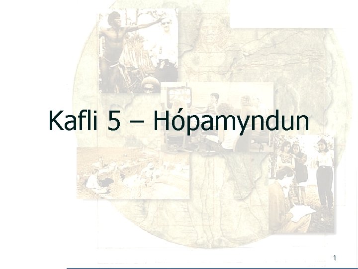 Kafli 5 – Hópamyndun 1 