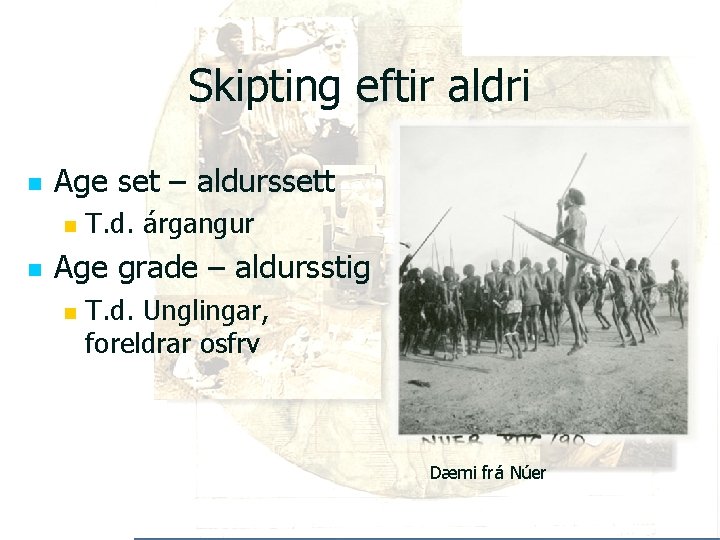 Skipting eftir aldri n Age set – aldurssett n n T. d. árgangur Age