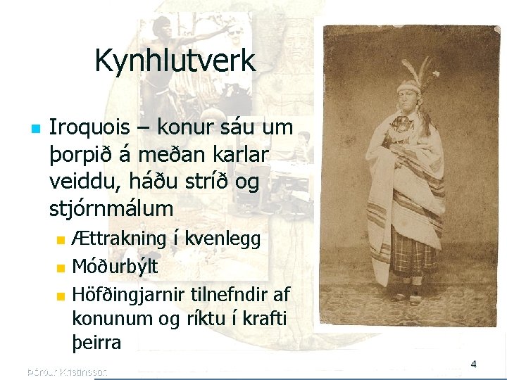 Kynhlutverk n Iroquois – konur sáu um þorpið á meðan karlar veiddu, háðu stríð