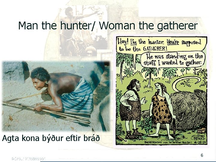 Man the hunter/ Woman the gatherer Agta kona býður eftir bráð Þórður Kristinsson 6