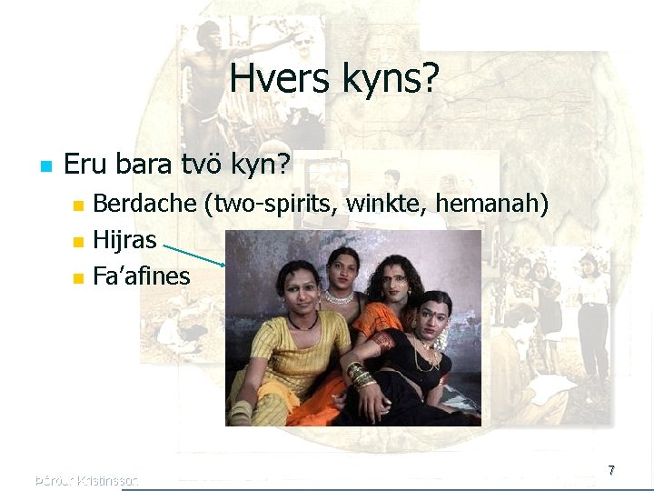 Hvers kyns? n Eru bara tvö kyn? n n n Berdache (two-spirits, winkte, hemanah)