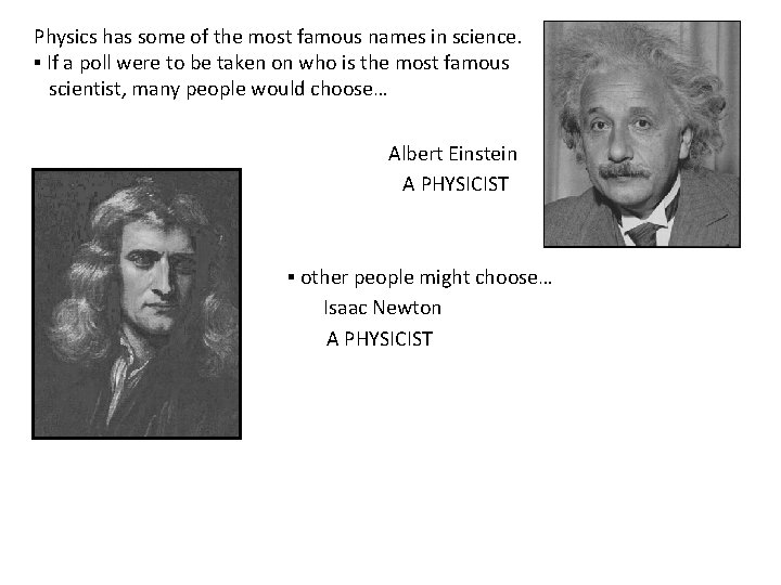 Physics has some of the most famous names in science. ▪ If a poll Physics has some of the most famous names in science. ▪ If a poll