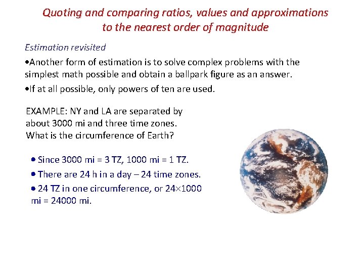 Quoting and comparing ratios, values and approximations to the nearest order of magnitude Estimation Quoting and comparing ratios, values and approximations to the nearest order of magnitude Estimation