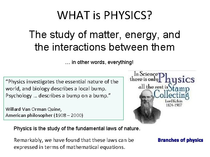 WHAT is PHYSICS? The study of matter, energy, and the interactions between them … WHAT is PHYSICS? The study of matter, energy, and the interactions between them …