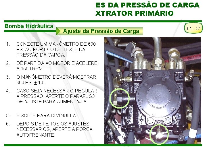 VERIFICAÇÃO E AJUSTES DA PRESSÃO DE CARGA COLHEDORA DE CANA 3520 DA BOMBA DO VERIFICAÇÃO E AJUSTES DA PRESSÃO DE CARGA COLHEDORA DE CANA 3520 DA BOMBA DO