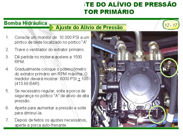 VERIFICAÇÃO OU AJUSTE DO ALÍVIODE DECANA PRESSÃO COLHEDORA 3520 DO EXTRATOR PRIMÁRIO Extrator Primário VERIFICAÇÃO OU AJUSTE DO ALÍVIODE DECANA PRESSÃO COLHEDORA 3520 DO EXTRATOR PRIMÁRIO Extrator Primário