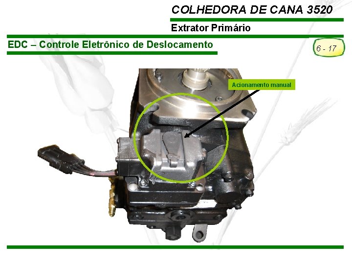 COLHEDORA DE CANA 3520 Extrator Primário EDC – Controle Eletrônico de Deslocamento 6 - COLHEDORA DE CANA 3520 Extrator Primário EDC – Controle Eletrônico de Deslocamento 6 -