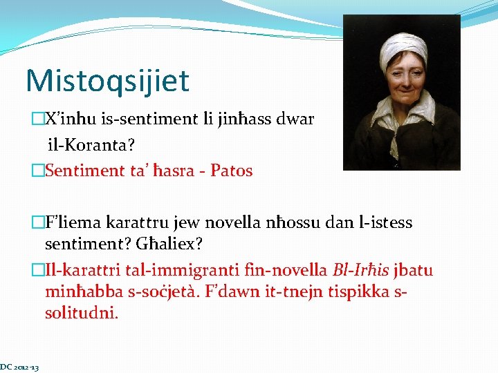 Mistoqsijiet �X’inhu is-sentiment li jinħass dwar il-Koranta? �Sentiment ta’ ħasra - Patos �F’liema karattru