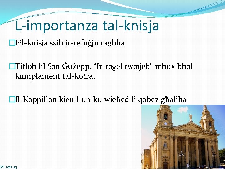 L-importanza tal-knisja �Fil-knisja ssib ir-refuġju tagħha �Titlob lil San Ġużepp. “Ir-raġel twajjeb” mhux bħal