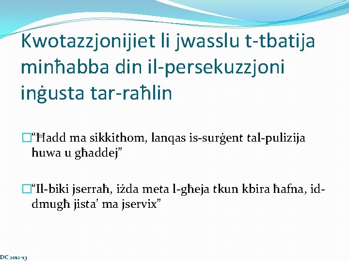 Kwotazzjonijiet li jwasslu t-tbatija minħabba din il-persekuzzjoni inġusta tar-raħlin �“Ħadd ma sikkithom, lanqas is-surġent