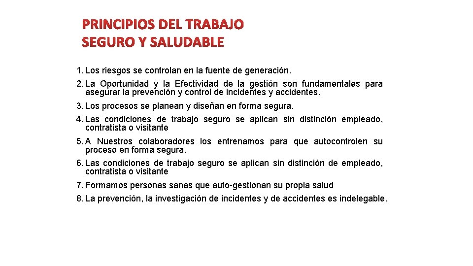 PRINCIPIOS DEL TRABAJO SEGURO Y SALUDABLE 1. Los riesgos se controlan en la fuente