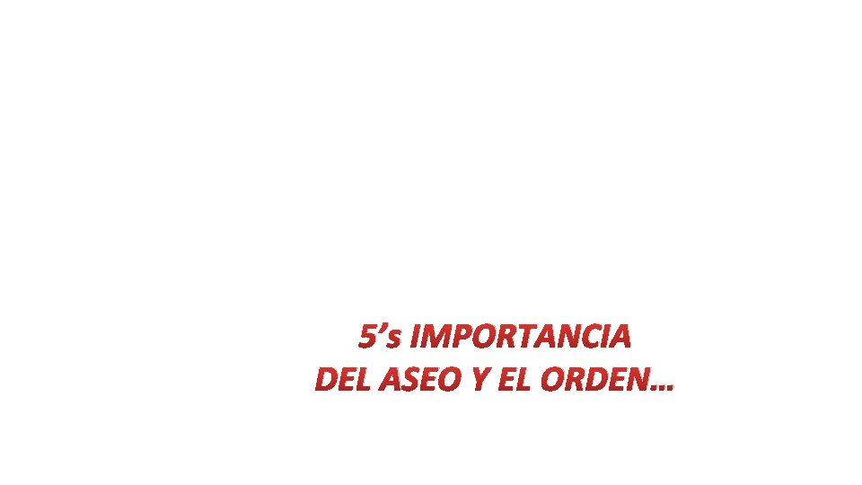 5’s IMPORTANCIA DEL ASEO Y EL ORDEN… 