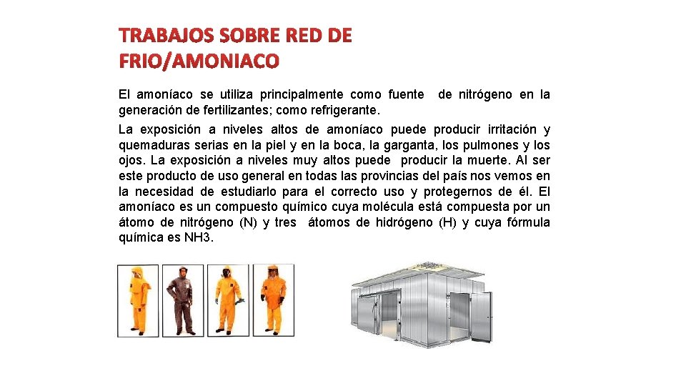 TRABAJOS SOBRE RED DE FRIO/AMONIACO El amoníaco se utiliza principalmente como fuente generación de