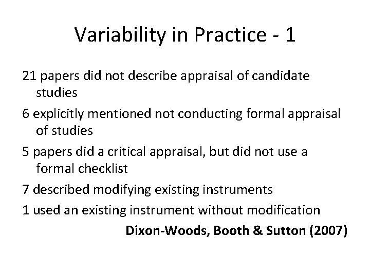 Variability in Practice - 1 21 papers did not describe appraisal of candidate studies