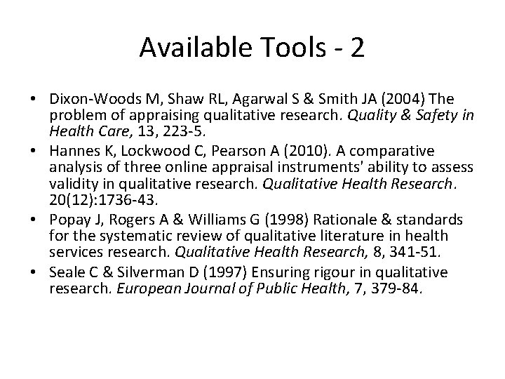 Available Tools - 2 • Dixon-Woods M, Shaw RL, Agarwal S & Smith JA