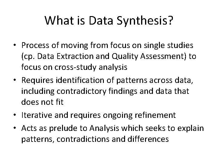 What is Data Synthesis? • Process of moving from focus on single studies (cp.