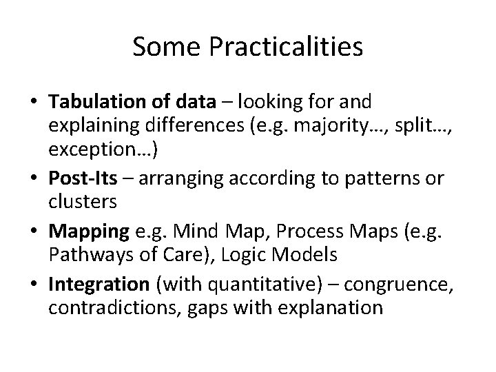 Some Practicalities • Tabulation of data – looking for and explaining differences (e. g.