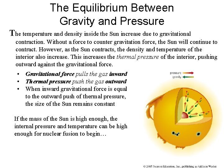 The Equilibrium Between Gravity and Pressure The temperature and density inside the Sun increase