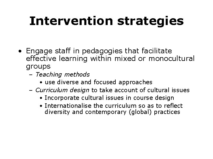 Intervention strategies • Engage staff in pedagogies that facilitate effective learning within mixed or