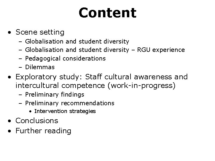Content • Scene setting – – Globalisation and student diversity – RGU experience Pedagogical