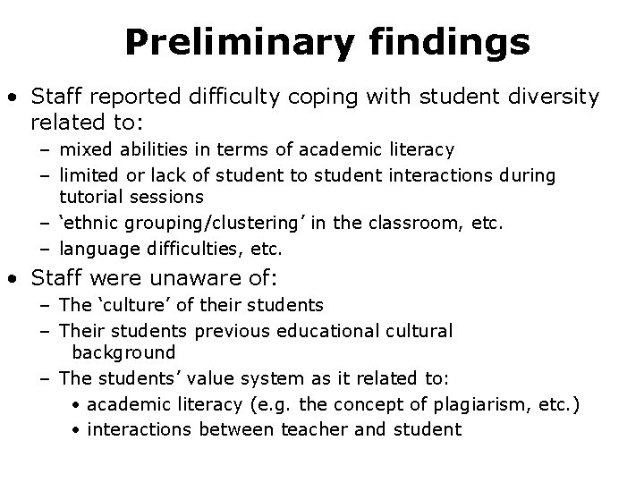 Preliminary findings • Staff reported difficulty coping with student diversity related to: – mixed