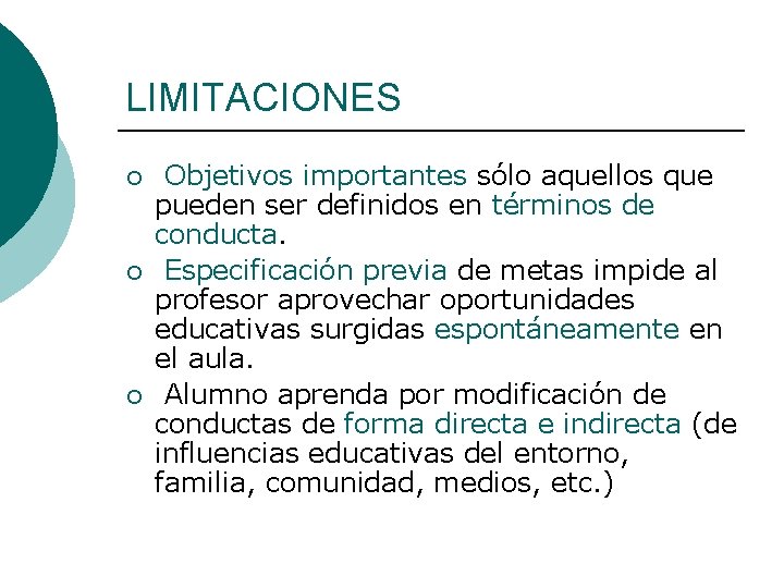 LIMITACIONES ¡ ¡ ¡ Objetivos importantes sólo aquellos que pueden ser definidos en términos LIMITACIONES ¡ ¡ ¡ Objetivos importantes sólo aquellos que pueden ser definidos en términos