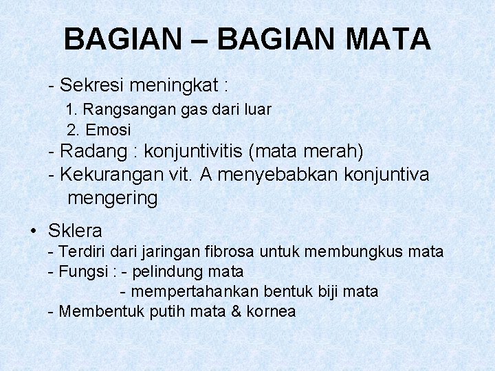 BAGIAN – BAGIAN MATA - Sekresi meningkat : 1. Rangsangan gas dari luar 2.