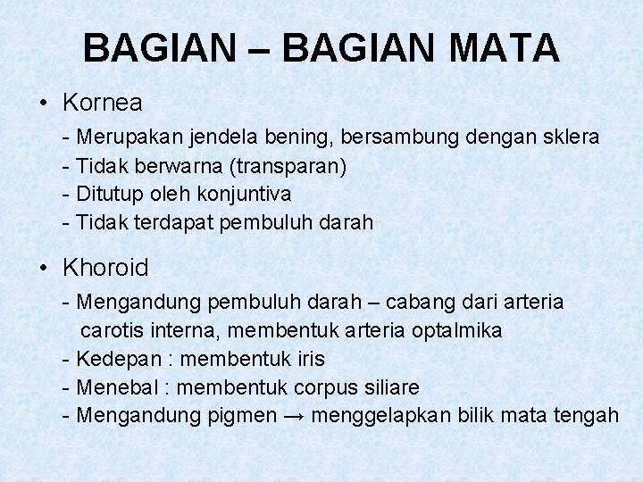 BAGIAN – BAGIAN MATA • Kornea - Merupakan jendela bening, bersambung dengan sklera -