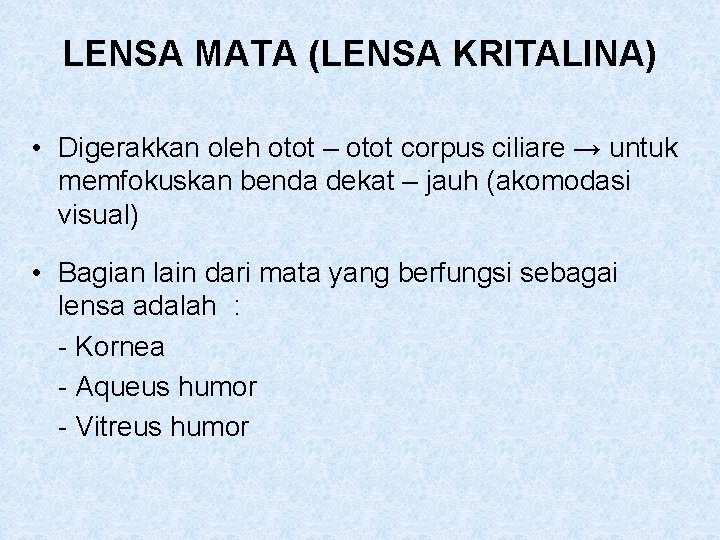 LENSA MATA (LENSA KRITALINA) • Digerakkan oleh otot – otot corpus ciliare → untuk