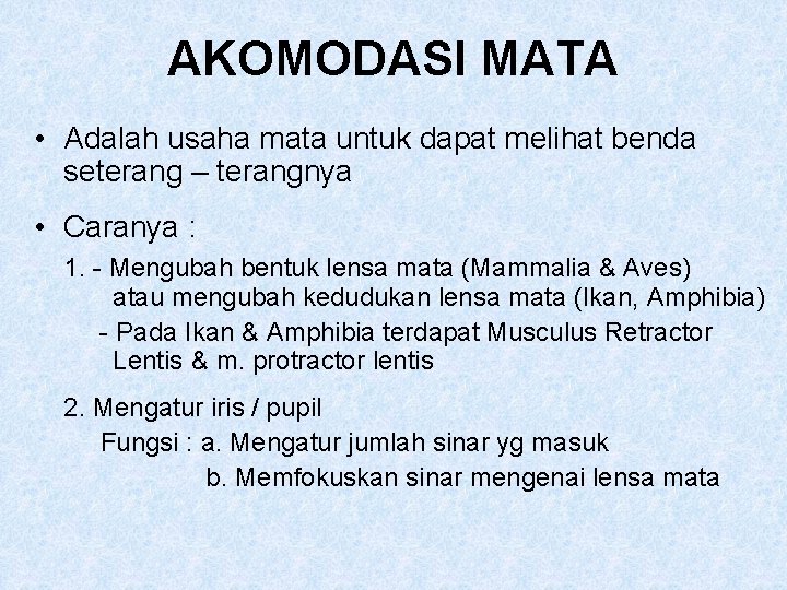 AKOMODASI MATA • Adalah usaha mata untuk dapat melihat benda seterang – terangnya •