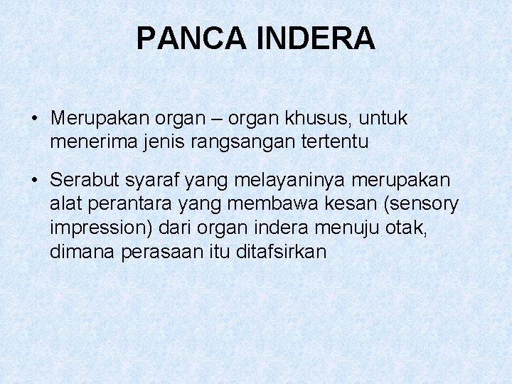 PANCA INDERA • Merupakan organ – organ khusus, untuk menerima jenis rangsangan tertentu •