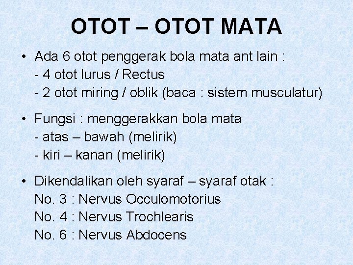 OTOT – OTOT MATA • Ada 6 otot penggerak bola mata ant lain :