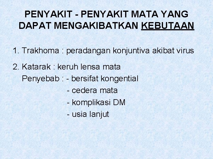 PENYAKIT - PENYAKIT MATA YANG DAPAT MENGAKIBATKAN KEBUTAAN 1. Trakhoma : peradangan konjuntiva akibat