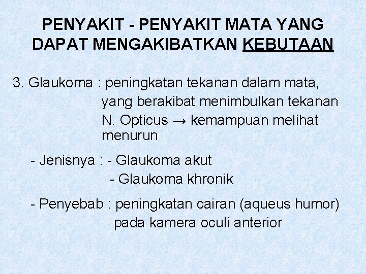 PENYAKIT - PENYAKIT MATA YANG DAPAT MENGAKIBATKAN KEBUTAAN 3. Glaukoma : peningkatan tekanan dalam