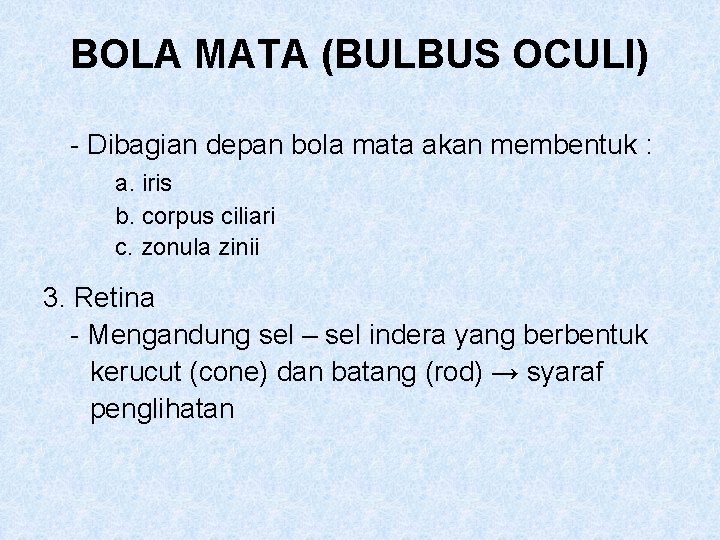 BOLA MATA (BULBUS OCULI) - Dibagian depan bola mata akan membentuk : a. iris