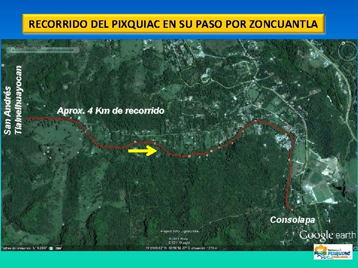 San Andrés Tlalnelhuayocan RECORRIDO DEL PIXQUIAC EN SU PASO POR ZONCUANTLA Aprox. 4 Km