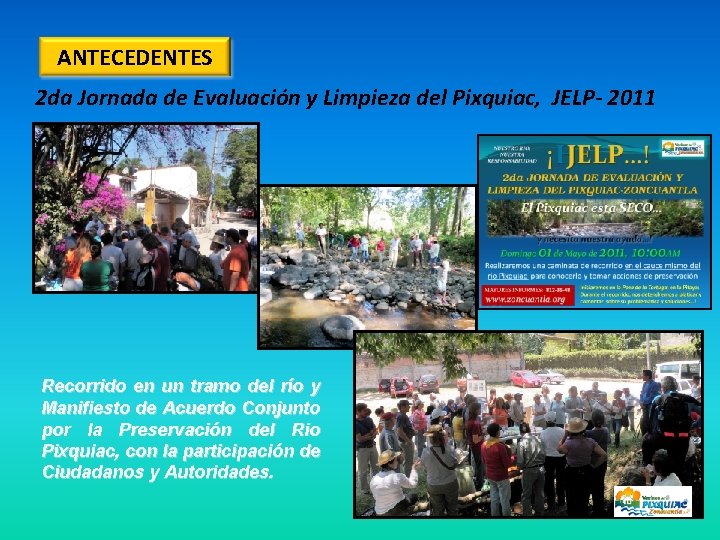 ANTECEDENTES 2 da Jornada de Evaluación y Limpieza del Pixquiac, JELP- 2011 Recorrido en