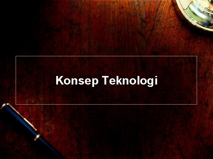 Konsep Teknologi 