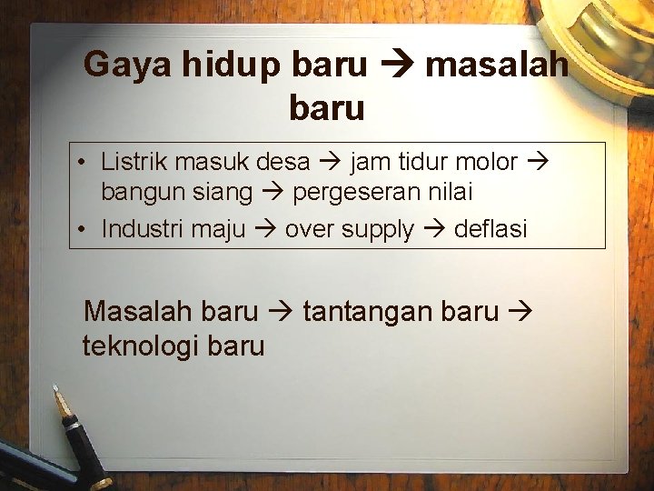 Gaya hidup baru masalah baru • Listrik masuk desa jam tidur molor bangun siang