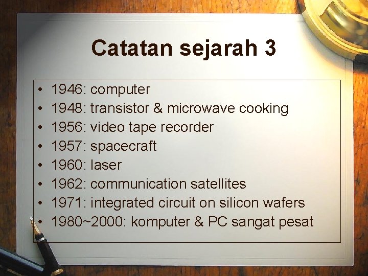 Catatan sejarah 3 • • 1946: computer 1948: transistor & microwave cooking 1956: video