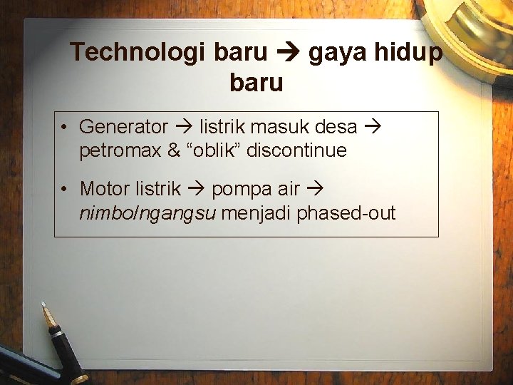 Technologi baru gaya hidup baru • Generator listrik masuk desa petromax & “oblik” discontinue