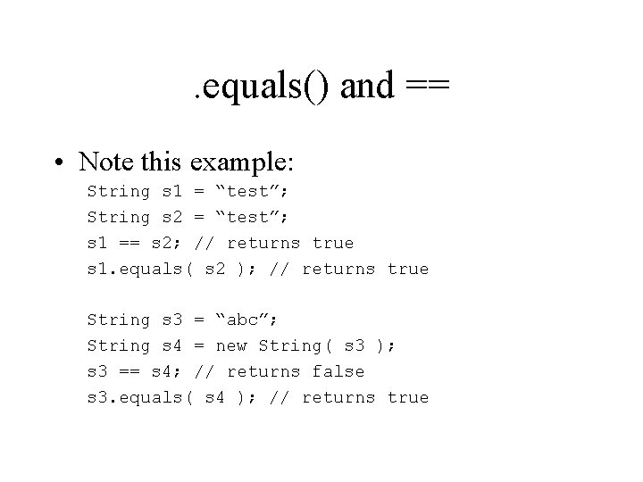 . equals() and == • Note this example: String s 1 = “test”; String