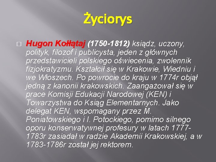 Życiorys � Hugon Kołłątaj (1750 -1812) ksiądz, uczony, polityk, filozof i publicysta, jeden z