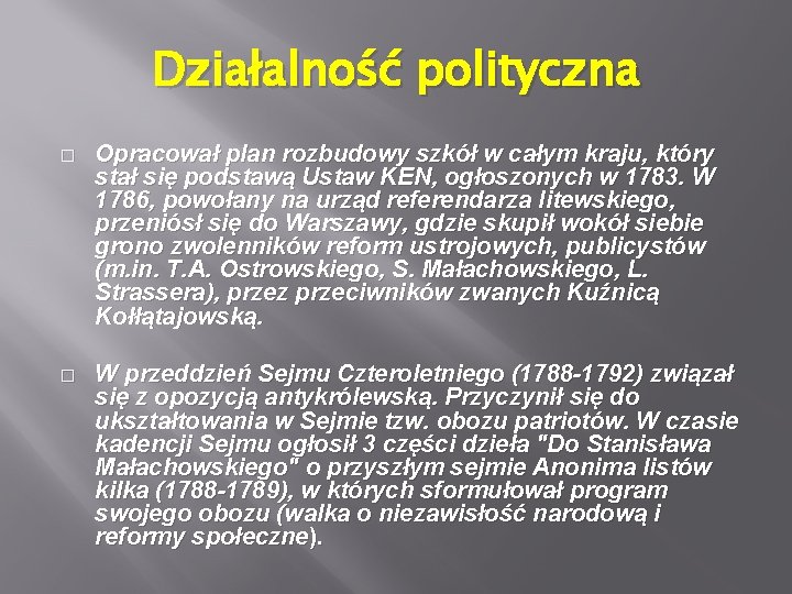 Działalność polityczna � Opracował plan rozbudowy szkół w całym kraju, który stał się podstawą