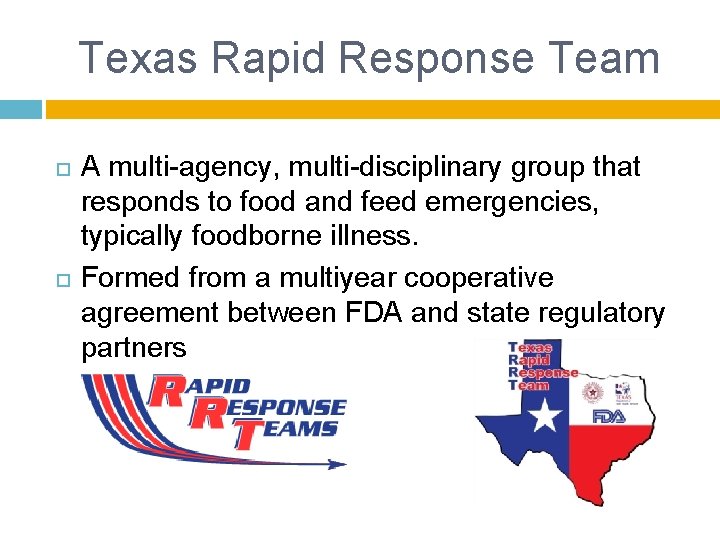 Texas Rapid Response Team A multi-agency, multi-disciplinary group that responds to food and feed Texas Rapid Response Team A multi-agency, multi-disciplinary group that responds to food and feed