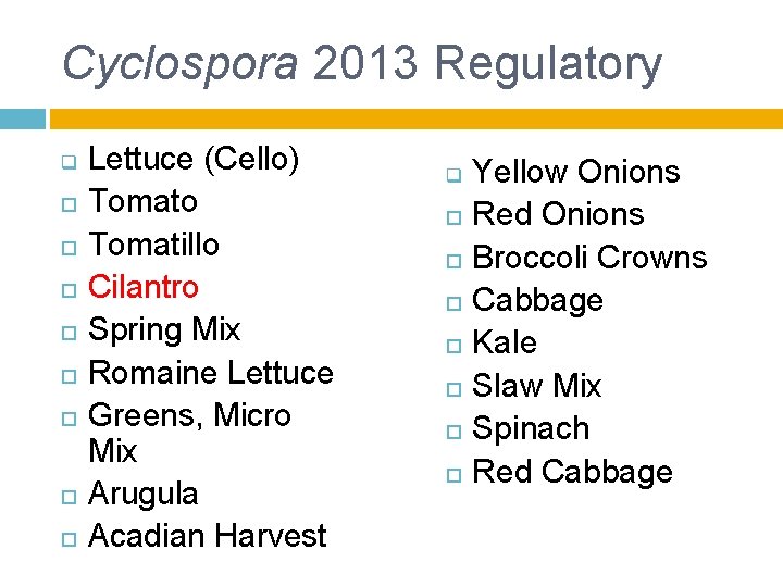 Cyclospora 2013 Regulatory Lettuce (Cello) Tomato Tomatillo Cilantro Spring Mix Romaine Lettuce Greens, Micro Cyclospora 2013 Regulatory Lettuce (Cello) Tomato Tomatillo Cilantro Spring Mix Romaine Lettuce Greens, Micro